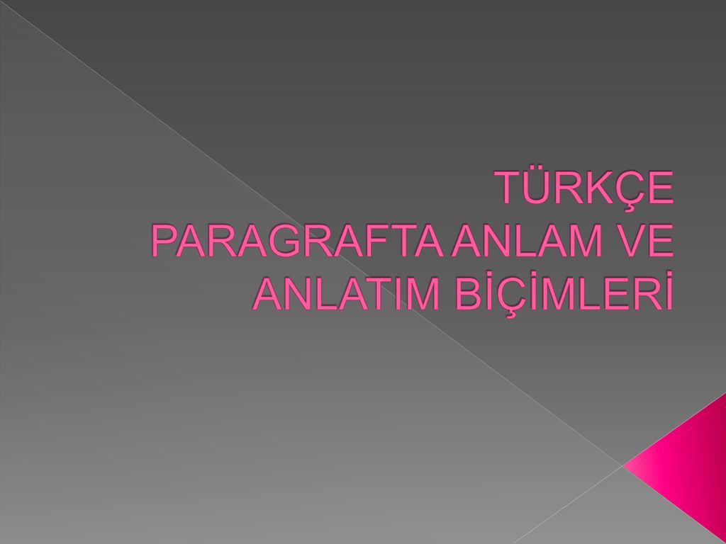 TÜRKÇE PARAGRAFTA ANLAM VE ANLATIM BİÇİMLERİ ppt indir